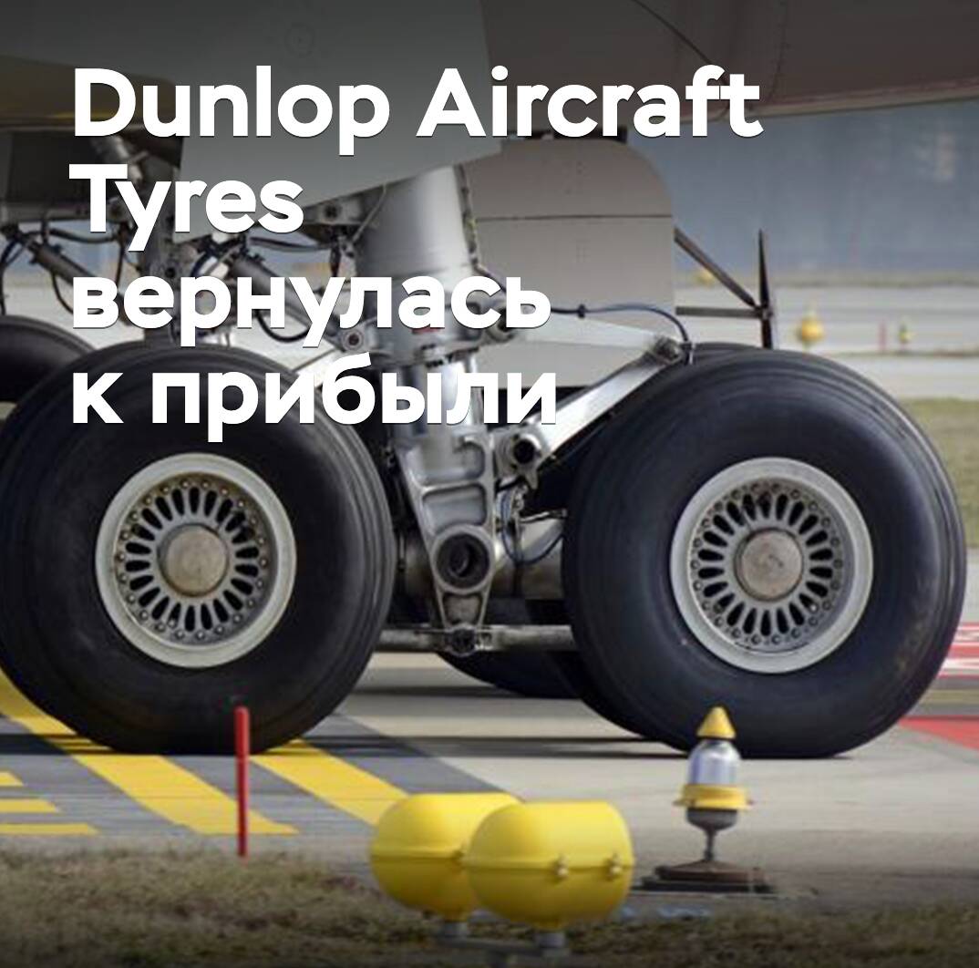 Dunlop Aircraft Tyres kehrt zu Gewinn zurück