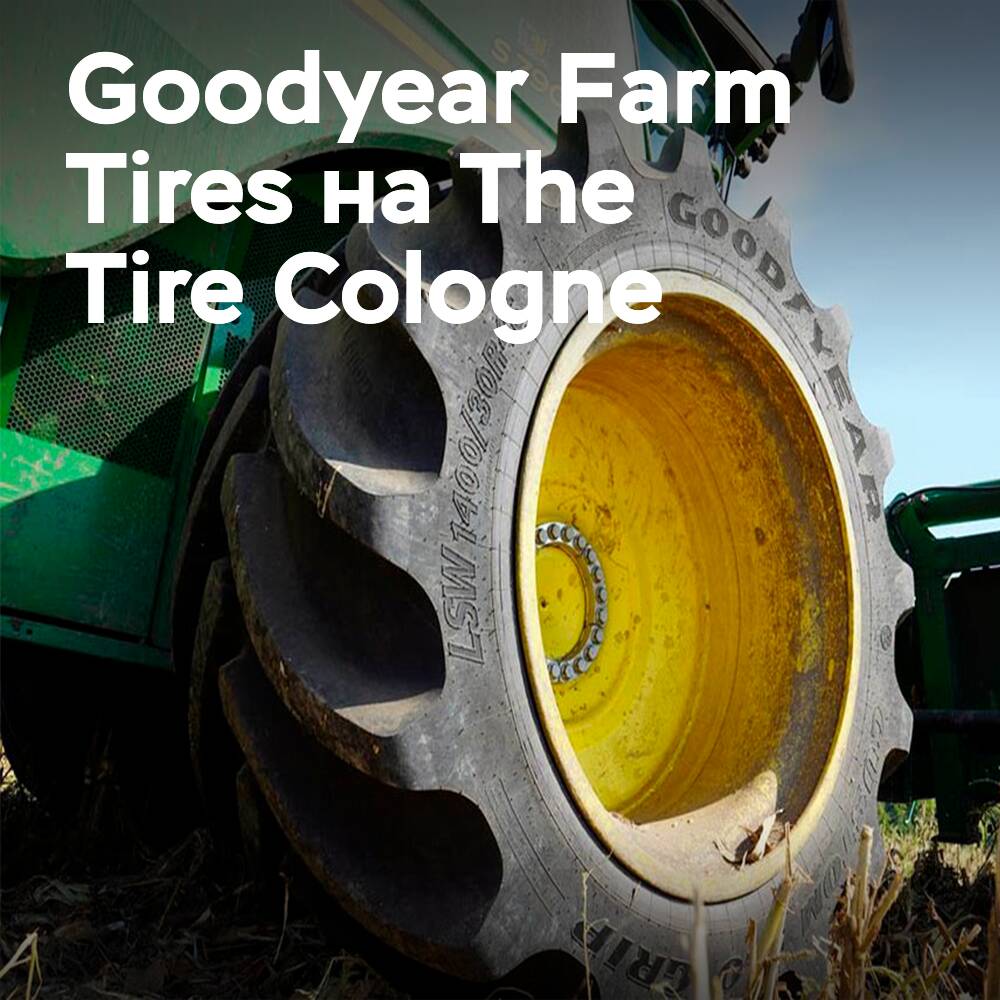 Goodyear Landwirtschaftsreifen kehrt zur The Tire Cologne mit einem Rekordreifen und Titan-Neuerungen zurück